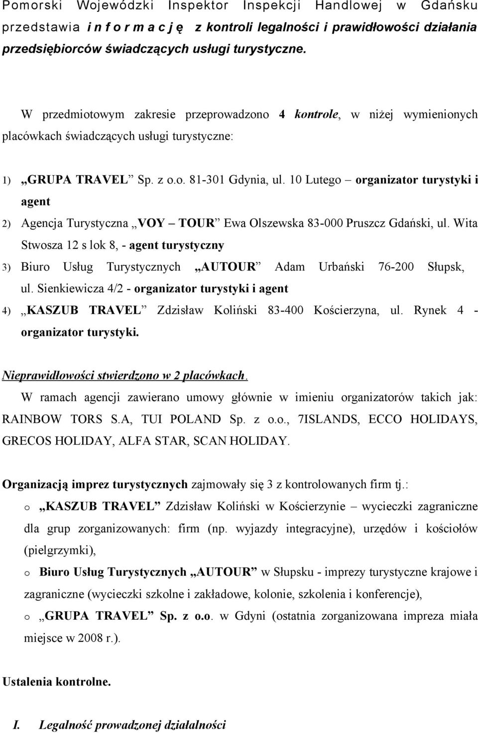 10 Lutego organizator turystyki i agent 2) Agencja Turystyczna VOY TOUR Ewa Olszewska 83-000 Pruszcz Gdański, ul.