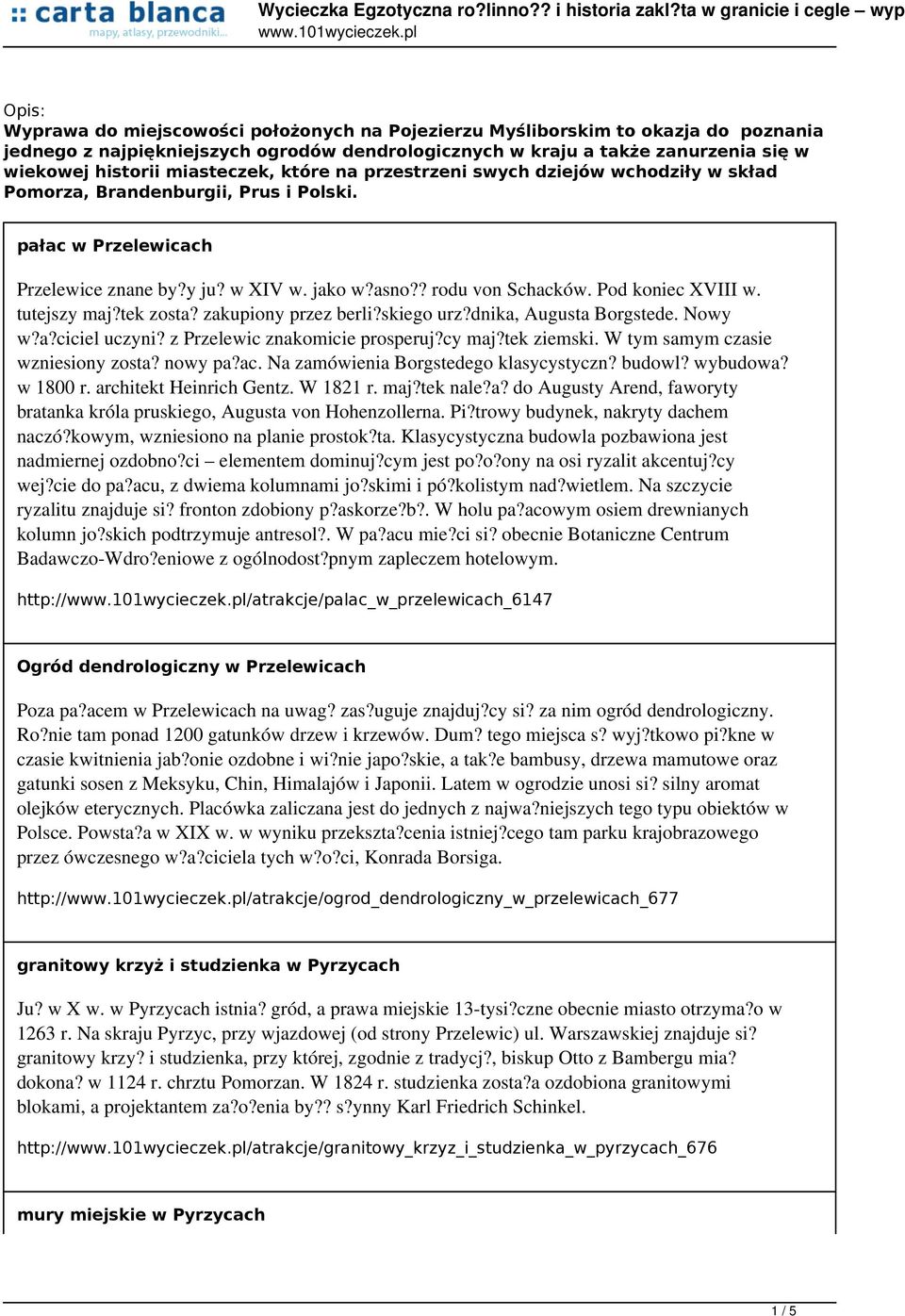 Pod koniec XVIII w. tutejszy maj?tek zosta? zakupiony przez berli?skiego urz?dnika, Augusta Borgstede. Nowy w?a?ciciel uczyni? z Przelewic znakomicie prosperuj?cy maj?tek ziemski.
