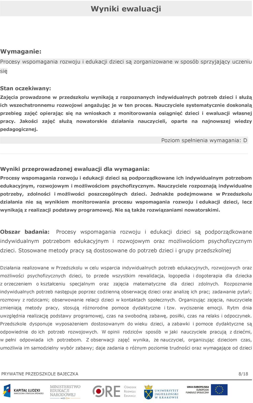 Nauczyciele systematycznie doskonalą przebieg zajęć opierając się na wnioskach z monitorowania osiągnięć dzieci i ewaluacji własnej pracy.