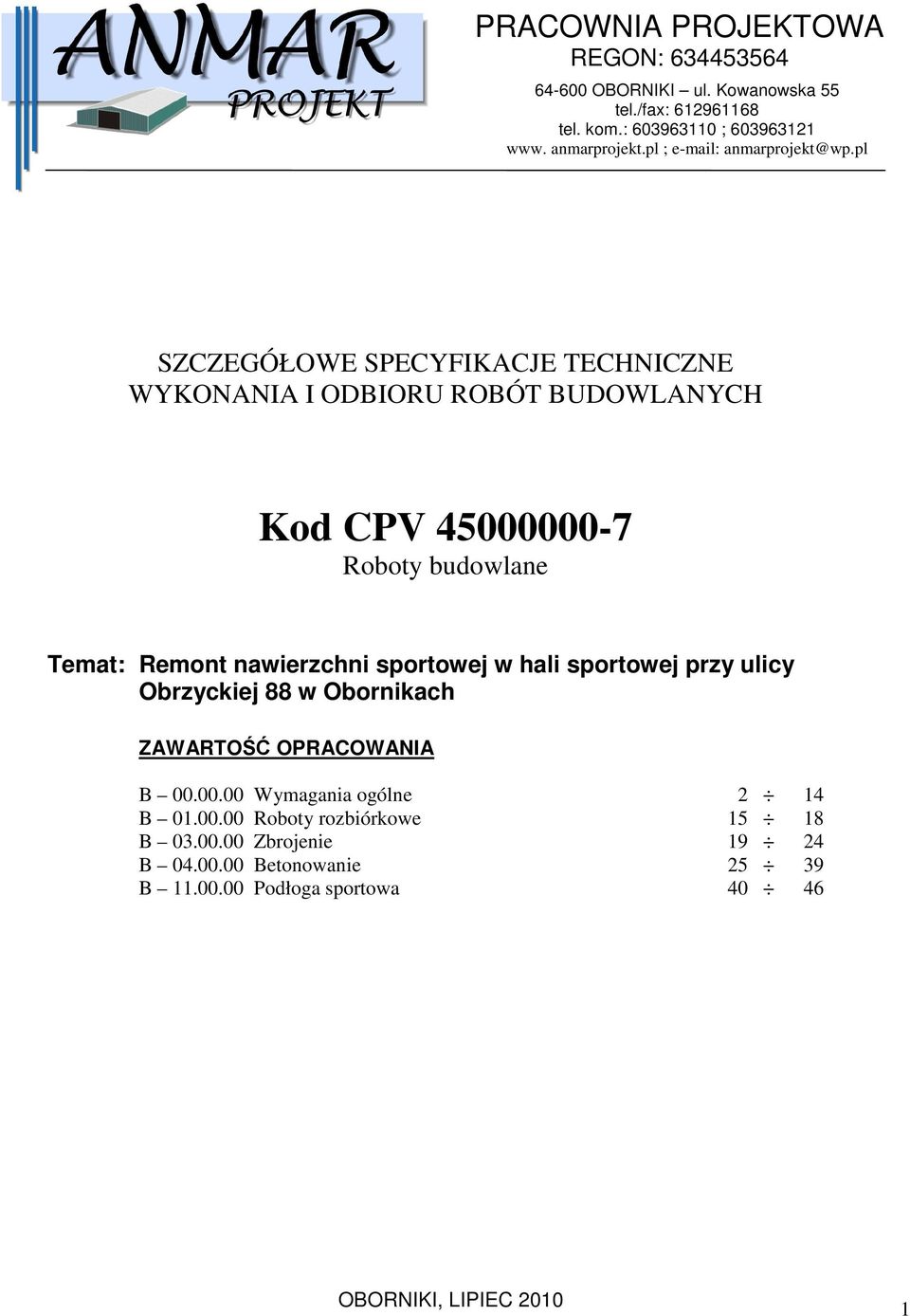 pl SZCZEGÓŁOWE SPECYFIKACJE TECHNICZNE WYKONANIA I ODBIORU ROBÓT BUDOWLANYCH Kod CPV 45000000-7 Roboty budowlane Temat: Remont nawierzchni