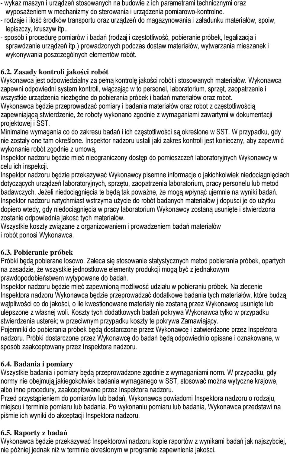 . - sposób i procedurę pomiarów i badań (rodzaj i częstotliwość, pobieranie próbek, legalizacja i sprawdzanie urządzeń itp.