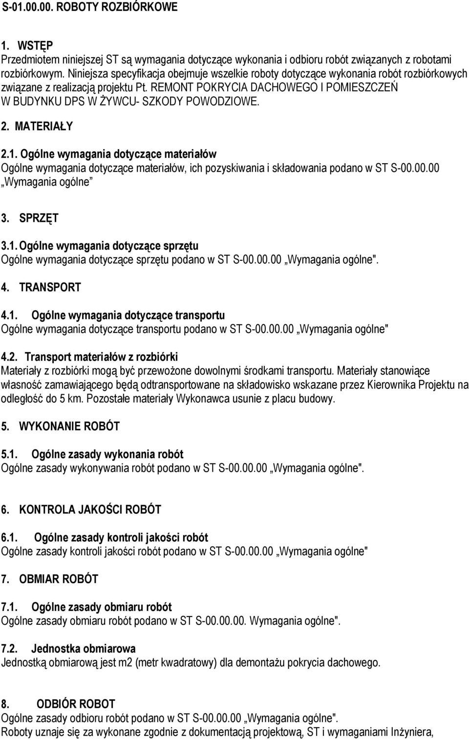 REMONT POKRYCIA DACHOWEGO I POMIESZCZEŃ W BUDYNKU DPS W śywcu- SZKODY POWODZIOWE. 2. MATERIAŁY 2.1.