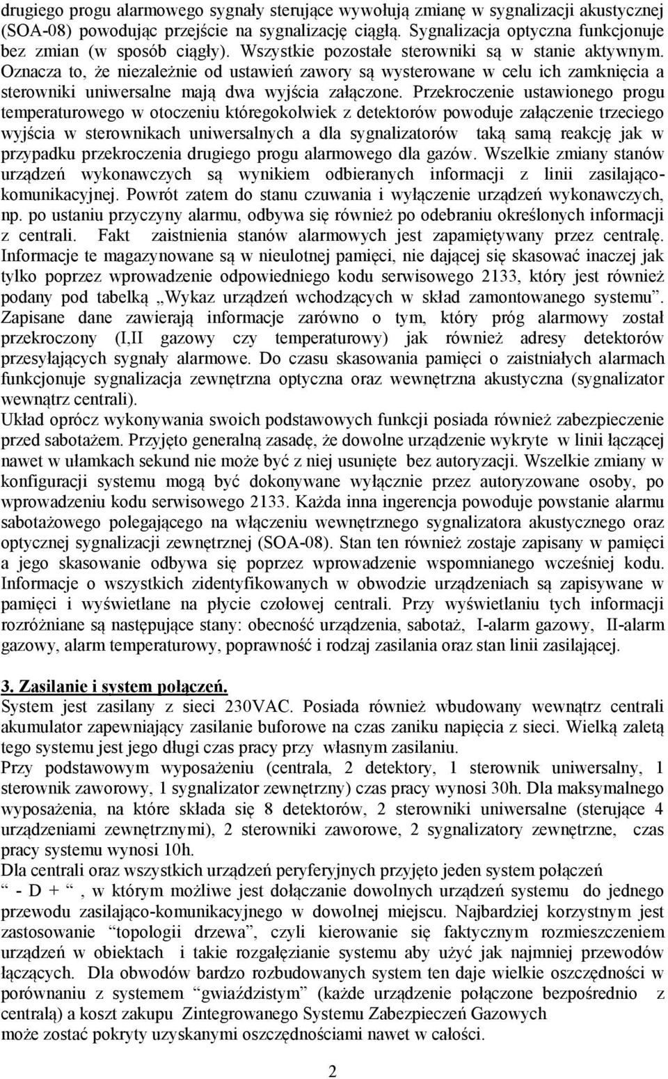 Oznacza to, że niezależnie od ustawień zawory są wysterowane w celu ich zamknięcia a sterowniki uniwersalne mają dwa wyjścia załączone.