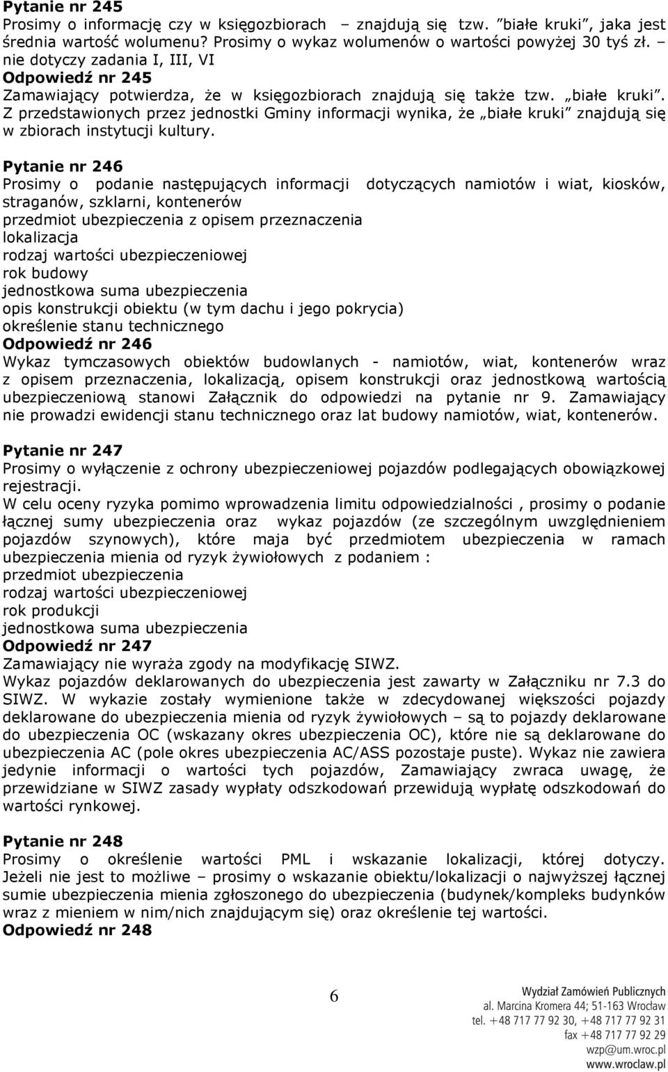 Z przedstawionych przez jednostki Gminy informacji wynika, że białe kruki znajdują się w zbiorach instytucji kultury.
