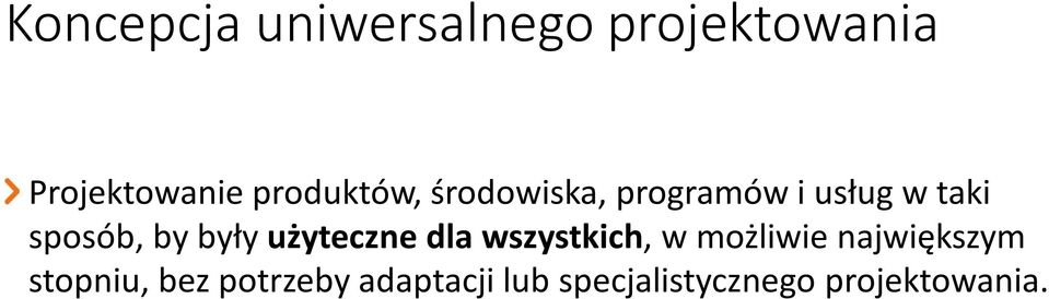 były użyteczne dla wszystkich, w możliwie największym