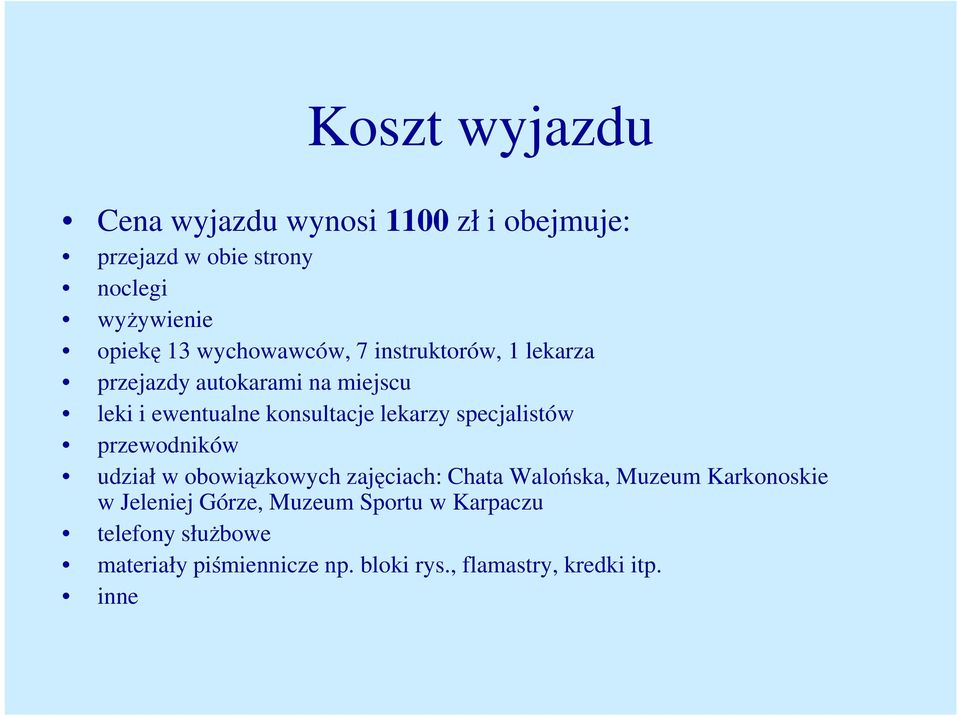 specjalistów przewodników udział w obowiązkowych zajęciach: Chata Walońska, Muzeum Karkonoskie w Jeleniej