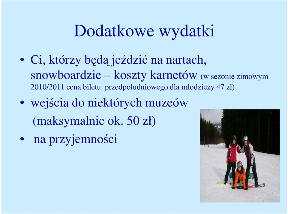 cena biletu przedpołudniowego dla młodzieŝy 47 zł)