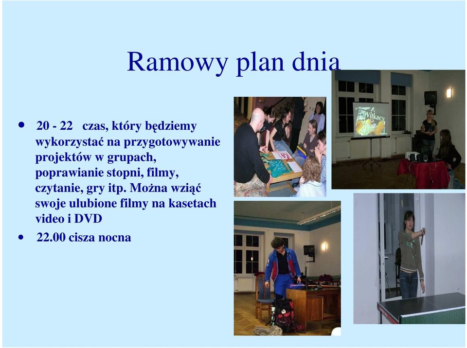 poprawianie stopni, filmy, czytanie, gry itp.