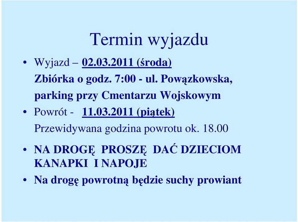 2011 (piątek) Przewidywana godzina powrotu ok. 18.