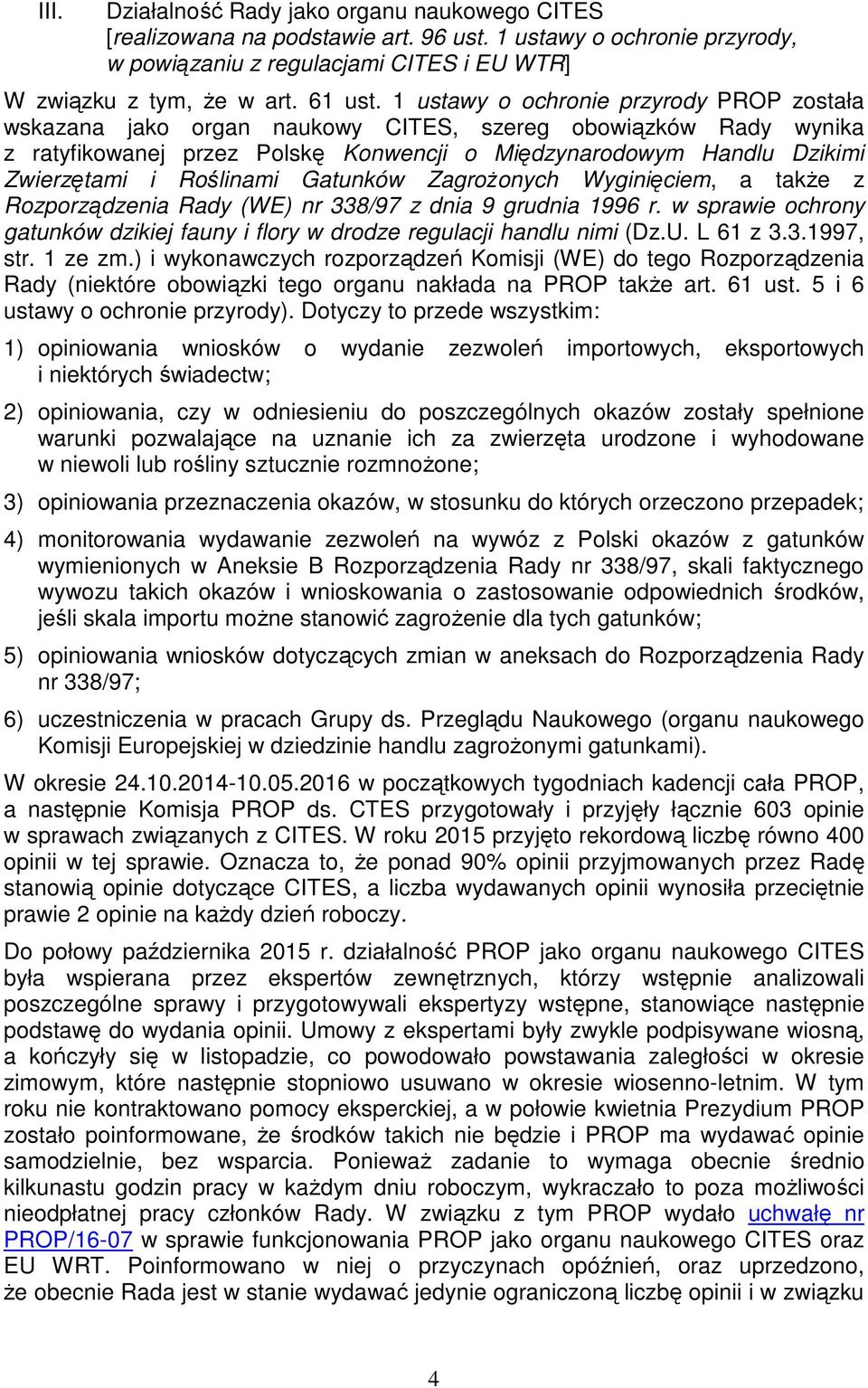 Roślinami Gatunków Zagrożonych Wyginięciem, a także z Rozporządzenia Rady (WE) nr 338/97 z dnia 9 grudnia 1996 r. w sprawie ochrony gatunków dzikiej fauny i flory w drodze regulacji handlu nimi (Dz.U.