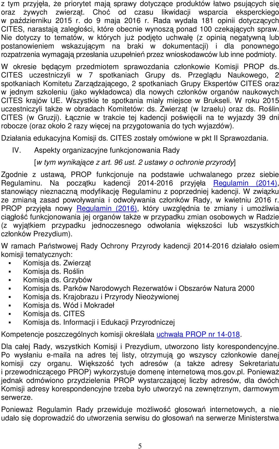 Nie dotyczy to tematów, w których już podjęto uchwałę (z opinią negatywną lub postanowieniem wskazującym na braki w dokumentacji) i dla ponownego rozpatrzenia wymagają przesłania uzupełnień przez