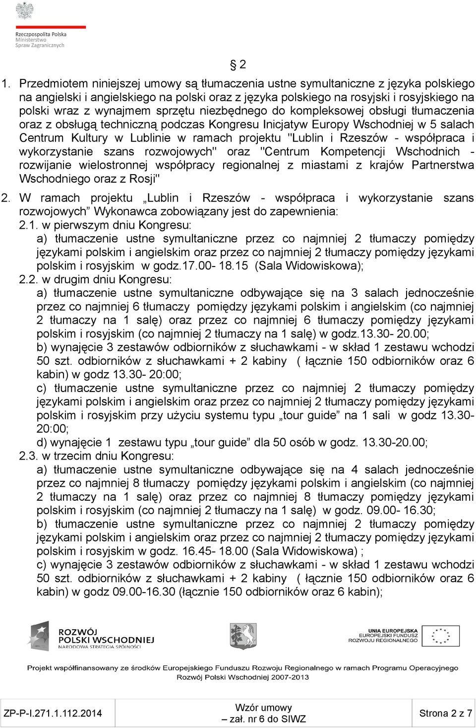 i Rzeszów - współpraca i wykorzystanie szans rozwojowych" oraz "Centrum Kompetencji Wschodnich - rozwijanie wielostronnej współpracy regionalnej z miastami z krajów Partnerstwa Wschodniego oraz z