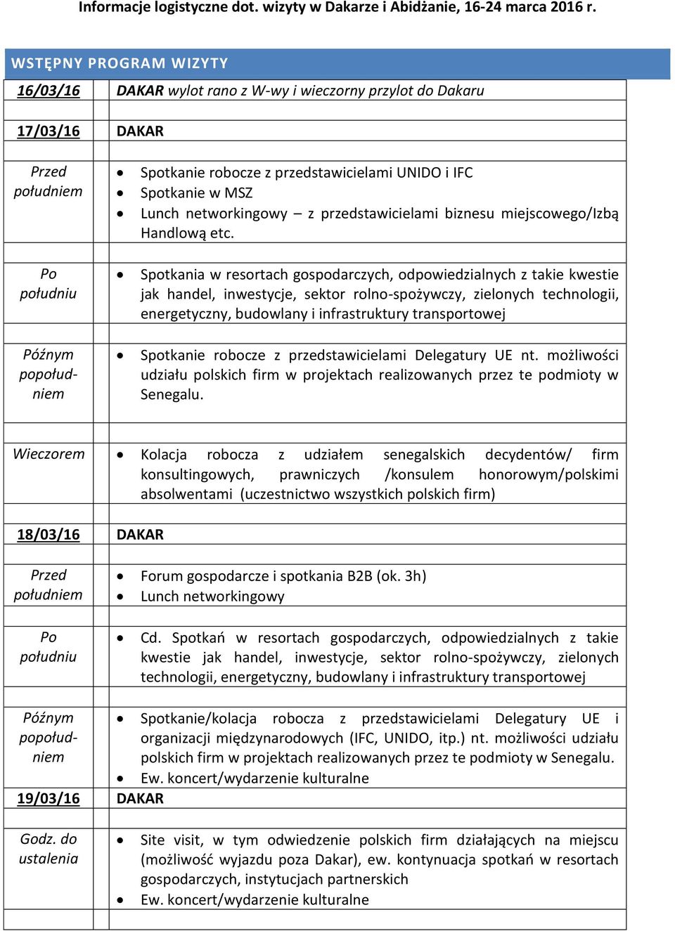 Spotkanie w MSZ Lunch networkingowy z przedstawicielami biznesu miejscowego/izbą Handlową etc.