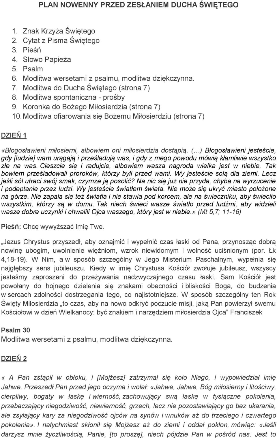 Modlitwa ofiarowania się Bożemu Miłosierdziu (strona 7) DZIEŃ 1 «Błogosławieni miłosierni, albowiem oni miłosierdzia dostąpią.