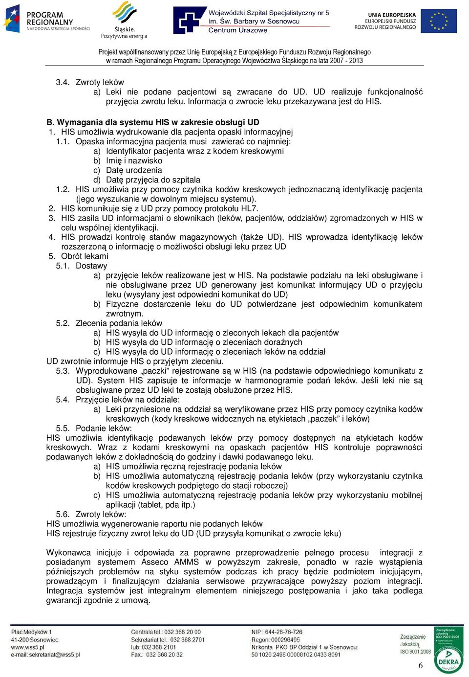 HIS umoŝliwia wydrukowanie dla pacjenta opaski informacyjnej 1.