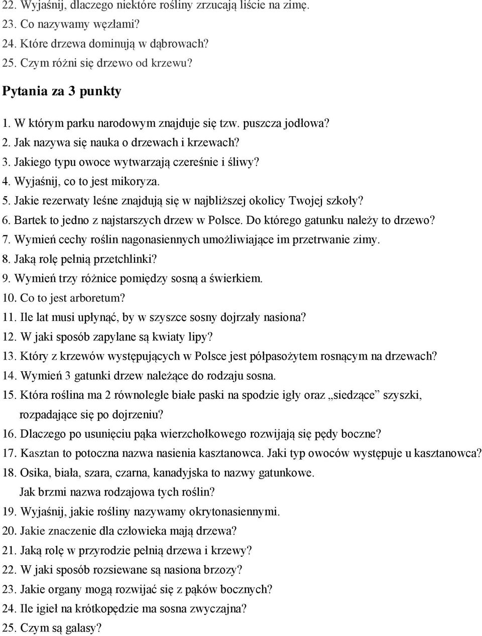 Jakie rezerwaty leśne znajdują się w najbliższej okolicy Twojej szkoły? 6. Bartek to jedno z najstarszych drzew w Polsce. Do którego gatunku należy to drzewo? 7.