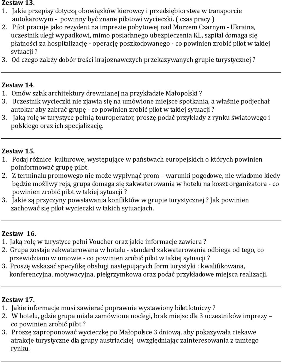 poszkodowanego - co powinien zrobić pilot w takiej sytuacji? 3. Od czego zależy dobór treści krajoznawczych przekazywanych grupie turystycznej? Zestaw 14