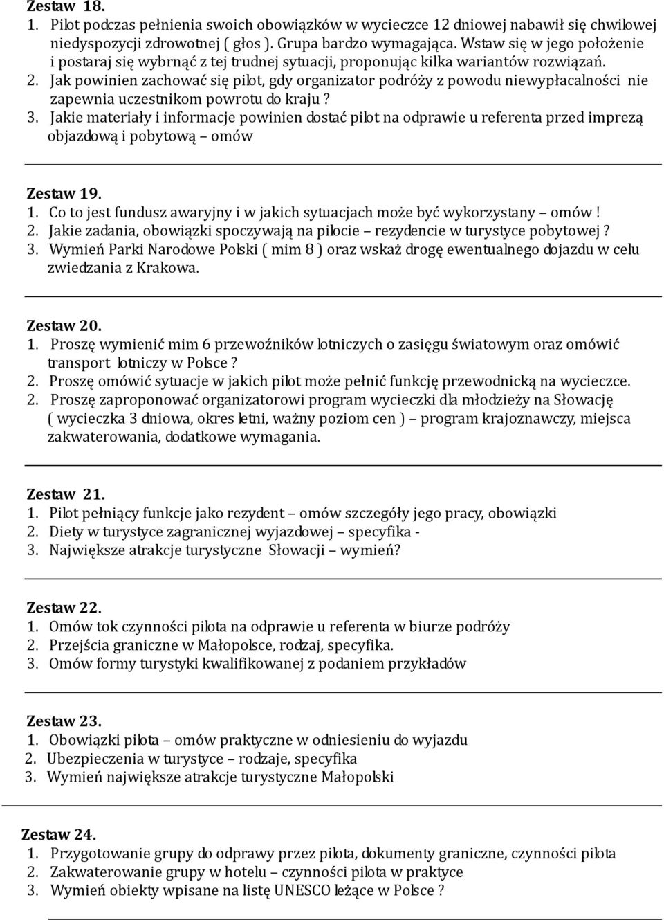 Jak powinien zachować się pilot, gdy organizator podróży z powodu niewypłacalności nie zapewnia uczestnikom powrotu do kraju? 3.