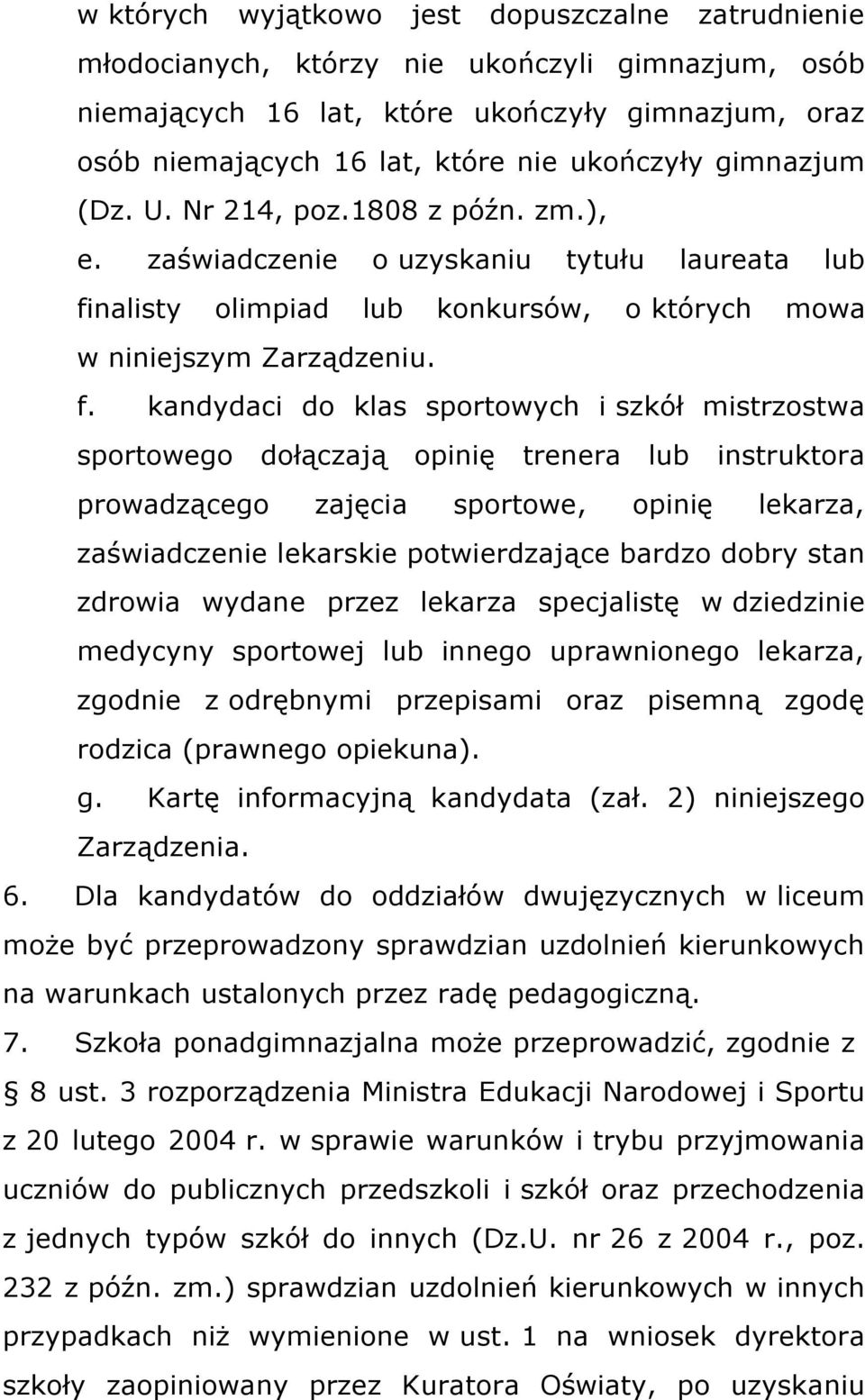 nalisty olimpiad lub konkursów, o których mowa w niniejszym Zarządzeniu. f.