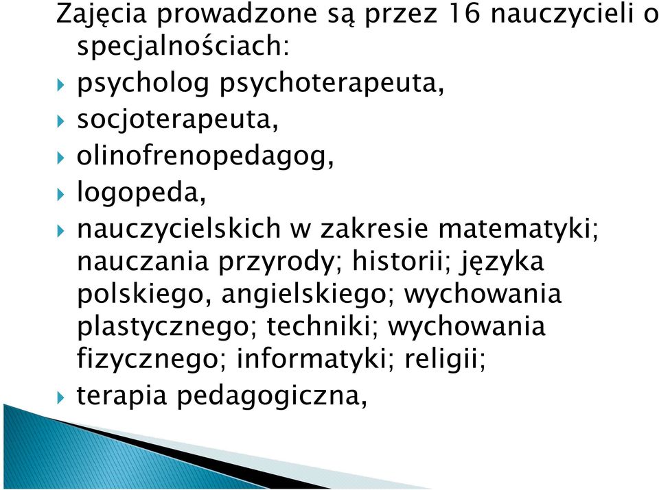 zakresie matematyki; nauczania przyrody; historii; języka polskiego, angielskiego;