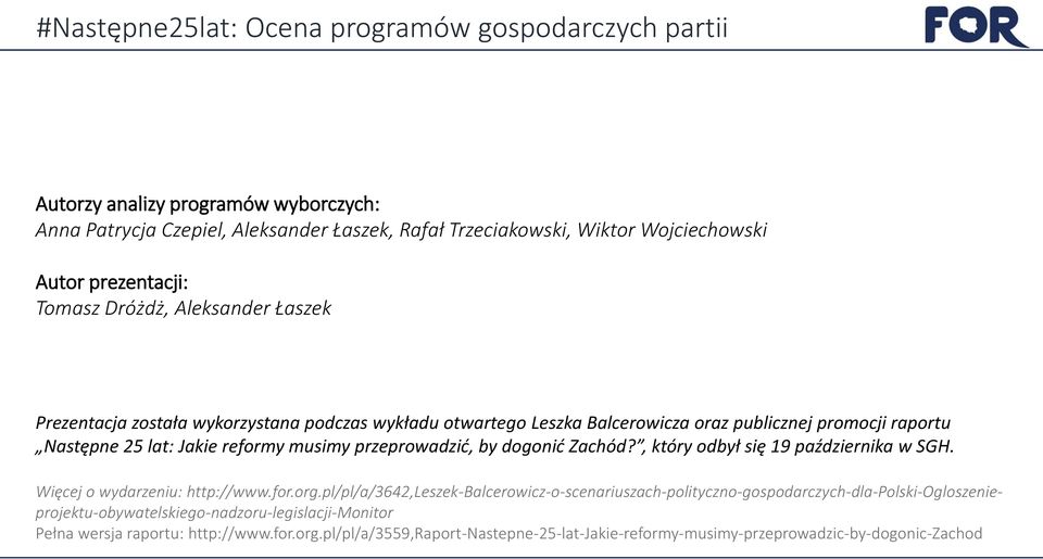 musimy przeprowadzić, by dogonić Zachód?, który odbył się 19 października w SGH. Więcej o wydarzeniu: http://www.for.org.