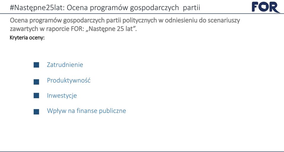 scenariuszy zawartych w raporcie FOR: Następne 25 lat.