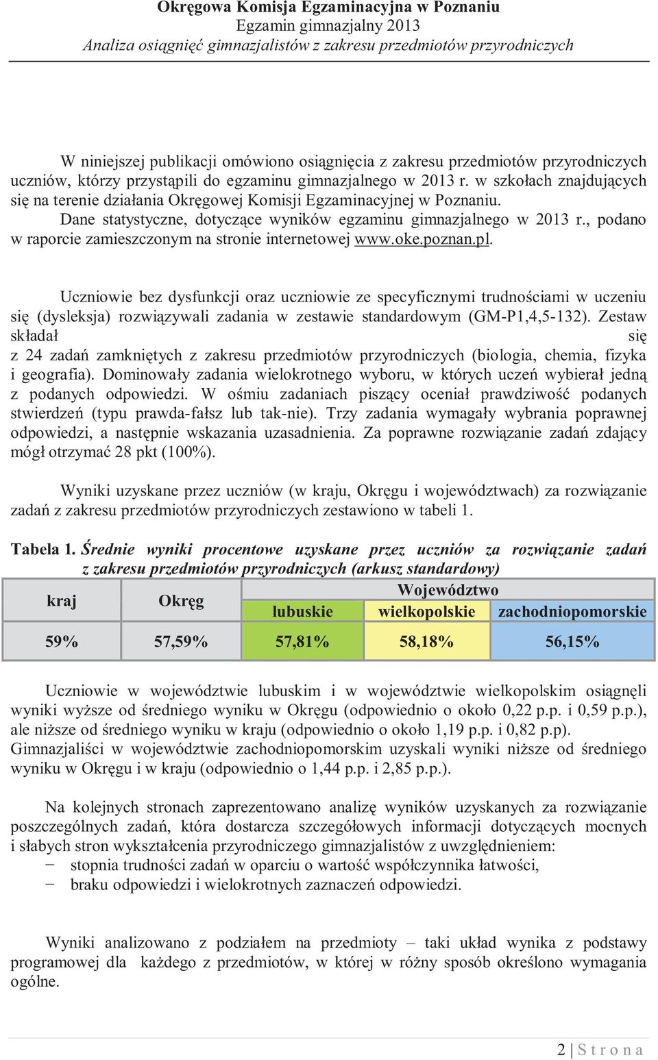 , podano w raporcie zamieszczonym na stronie internetowej www.oke.poznan.pl.