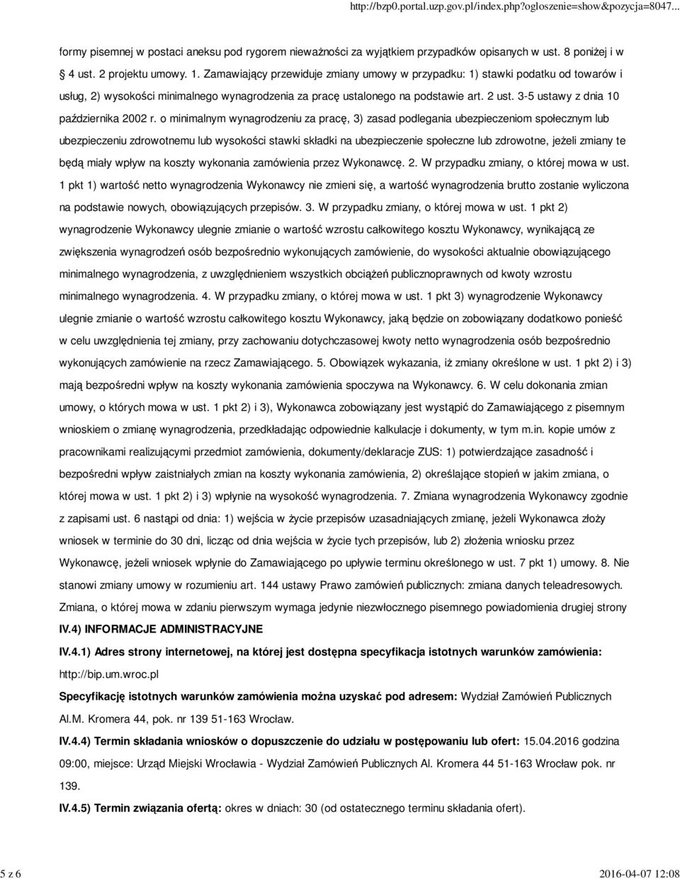 o minimalnym wynagrodzeniu za pracę, 3) zasad podlegania ubezpieczeniom społecznym lub ubezpieczeniu zdrowotnemu lub wysokości stawki składki na ubezpieczenie społeczne lub zdrowotne, jeżeli zmiany