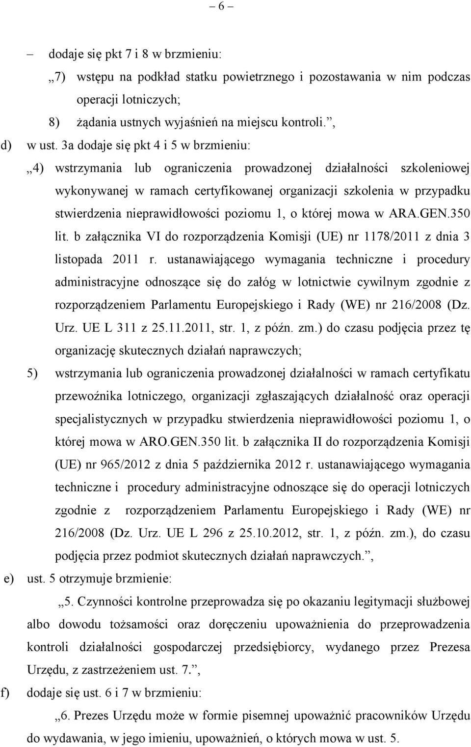 nieprawidłowości poziomu 1, o której mowa w ARA.GEN.350 lit. b załącznika VI do rozporządzenia Komisji (UE) nr 1178/2011 z dnia 3 listopada 2011 r.