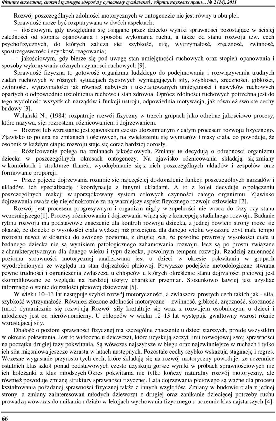 ruchu, a także od stanu rozwoju tzw.