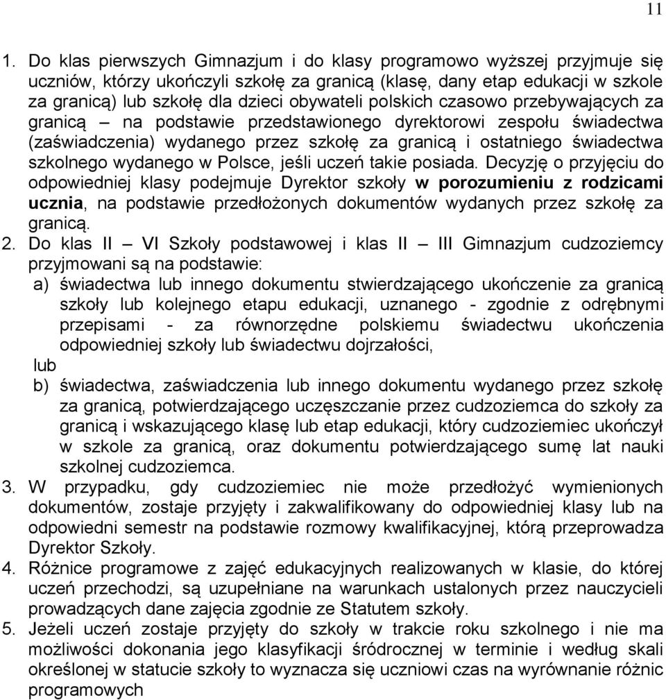 Polsce, jeśli uczeń takie posiada.