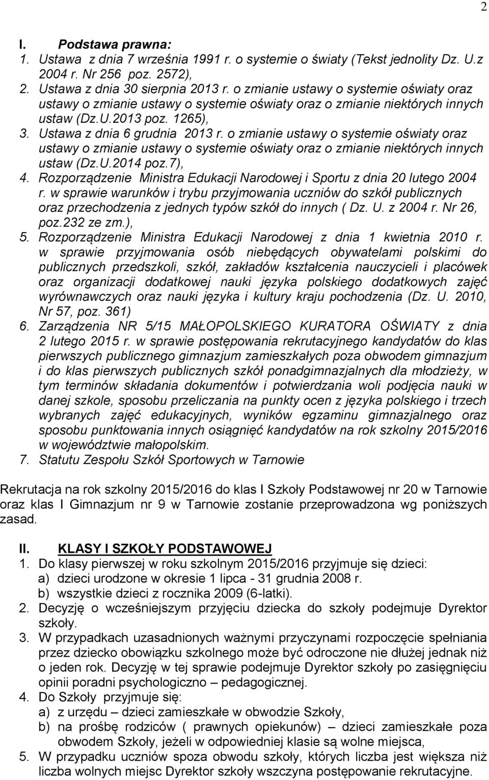 o zmianie ustawy o systemie oświaty oraz ustawy o zmianie ustawy o systemie oświaty oraz o zmianie niektórych innych ustaw (Dz.U.2014 poz.7), 4.