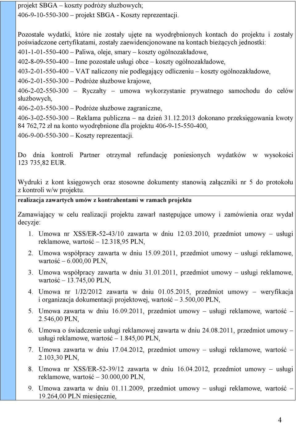 Paliwa, oleje, smary koszty ogólnozakładowe, 402-8-09-550-400 Inne pozostałe usługi obce koszty ogólnozakładowe, 403-2-01-550-400 VAT naliczony nie podlegający odliczeniu koszty ogólnozakładowe,