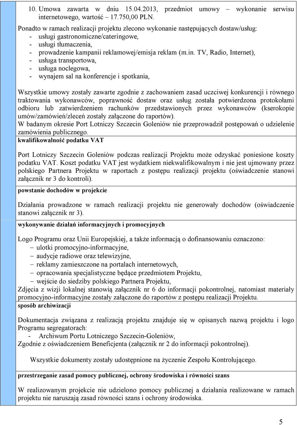 owe, - usługi tłumaczenia, - prowadzenie kampanii reklamowej/emisja reklam (m.in.