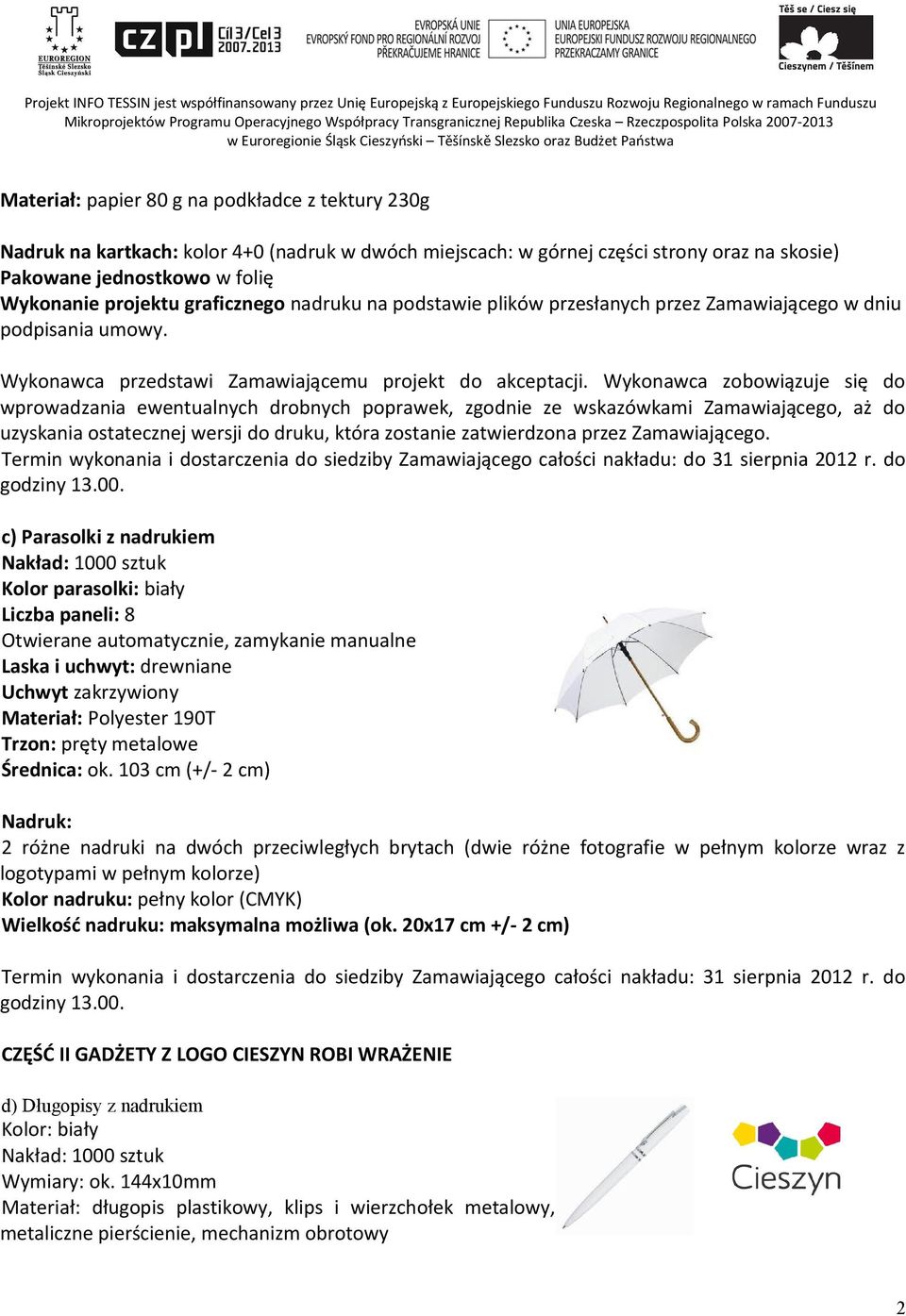 Wykonawca zobowiązuje się do wprowadzania ewentualnych drobnych poprawek, zgodnie ze wskazówkami Zamawiającego, aż do uzyskania ostatecznej wersji do druku, która zostanie zatwierdzona przez