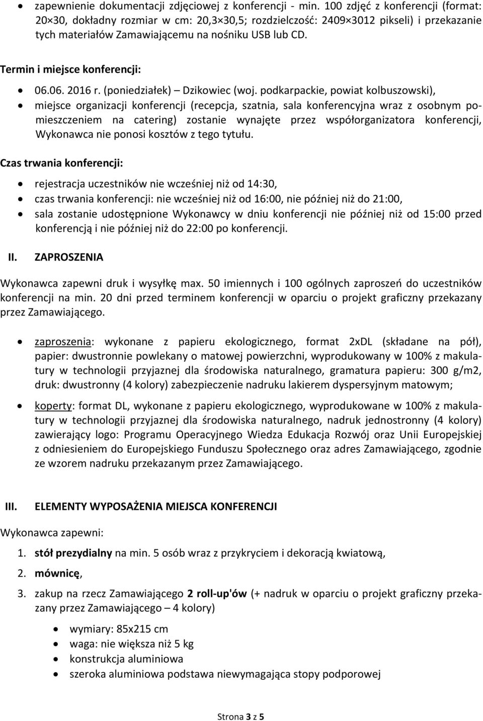 Termin i miejsce konferencji: 06.06. 2016 r. (poniedziałek) Dzikowiec (woj.