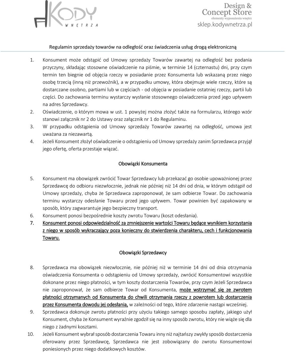 partiami lub w częściach - od objęcia w posiadanie ostatniej rzeczy, partii lub części. Do zachowania terminu wystarczy wysłanie stosownego oświadczenia przed jego upływem na adres Sprzedawcy. 2.