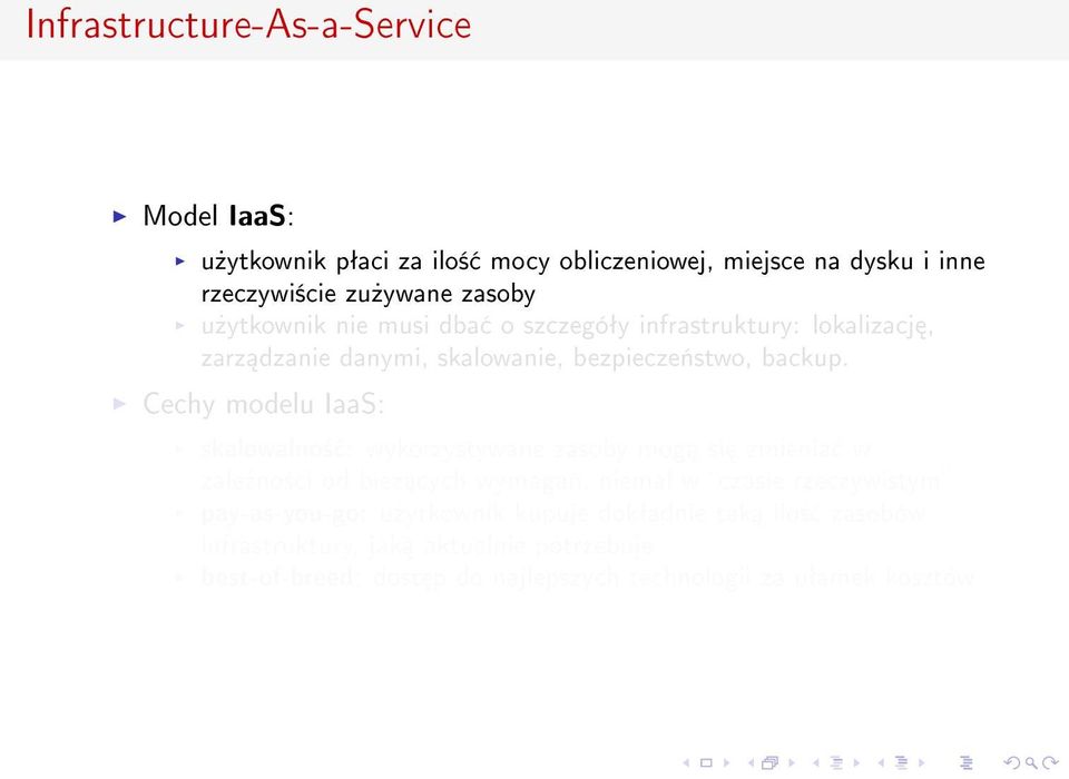 Cechy modelu IaaS: skalowalno± : wykorzystywane zasoby mog si zmienia w zale»no±ci od bie» cych wymaga«, niemal w czasie rzeczywistym