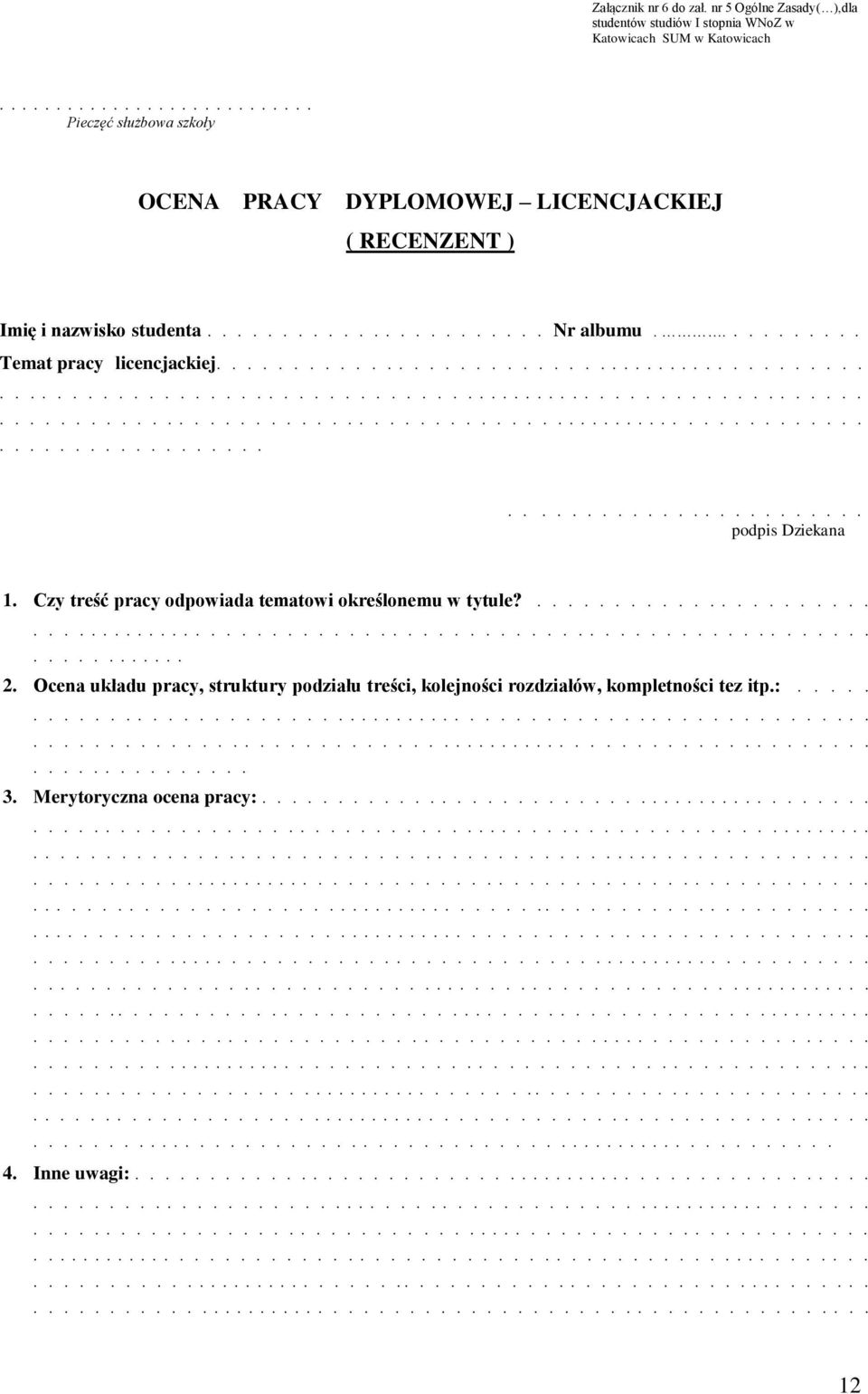 ........................................................................................ podpis Dziekana 1. Czy treść pracy odpowiada tematowi określonemu w tytule?.................................. 2.