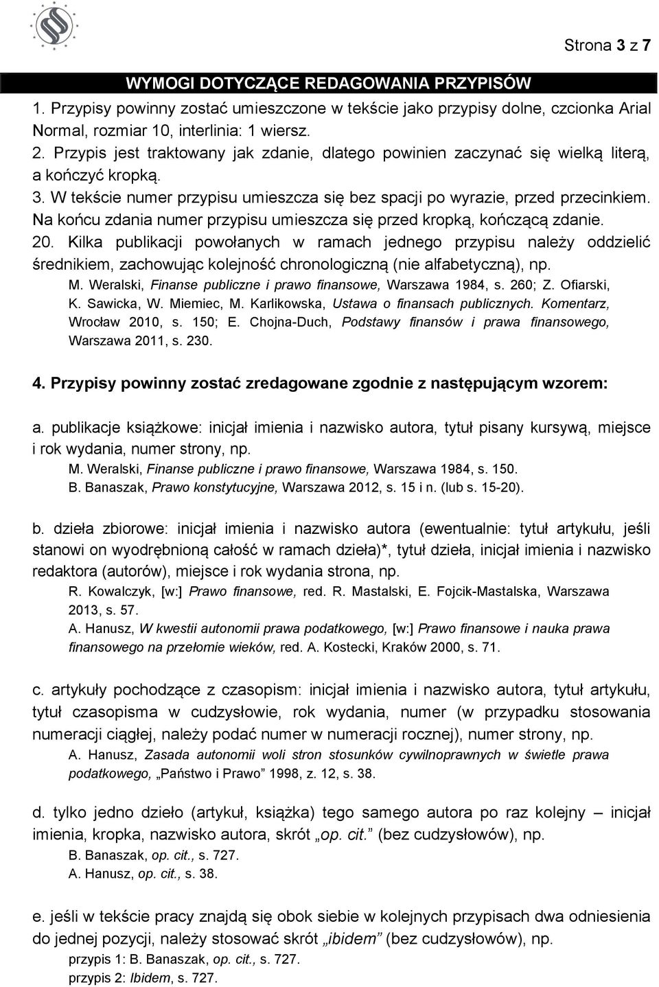 Na końcu zdania numer przypisu umieszcza się przed kropką, kończącą zdanie. 20.