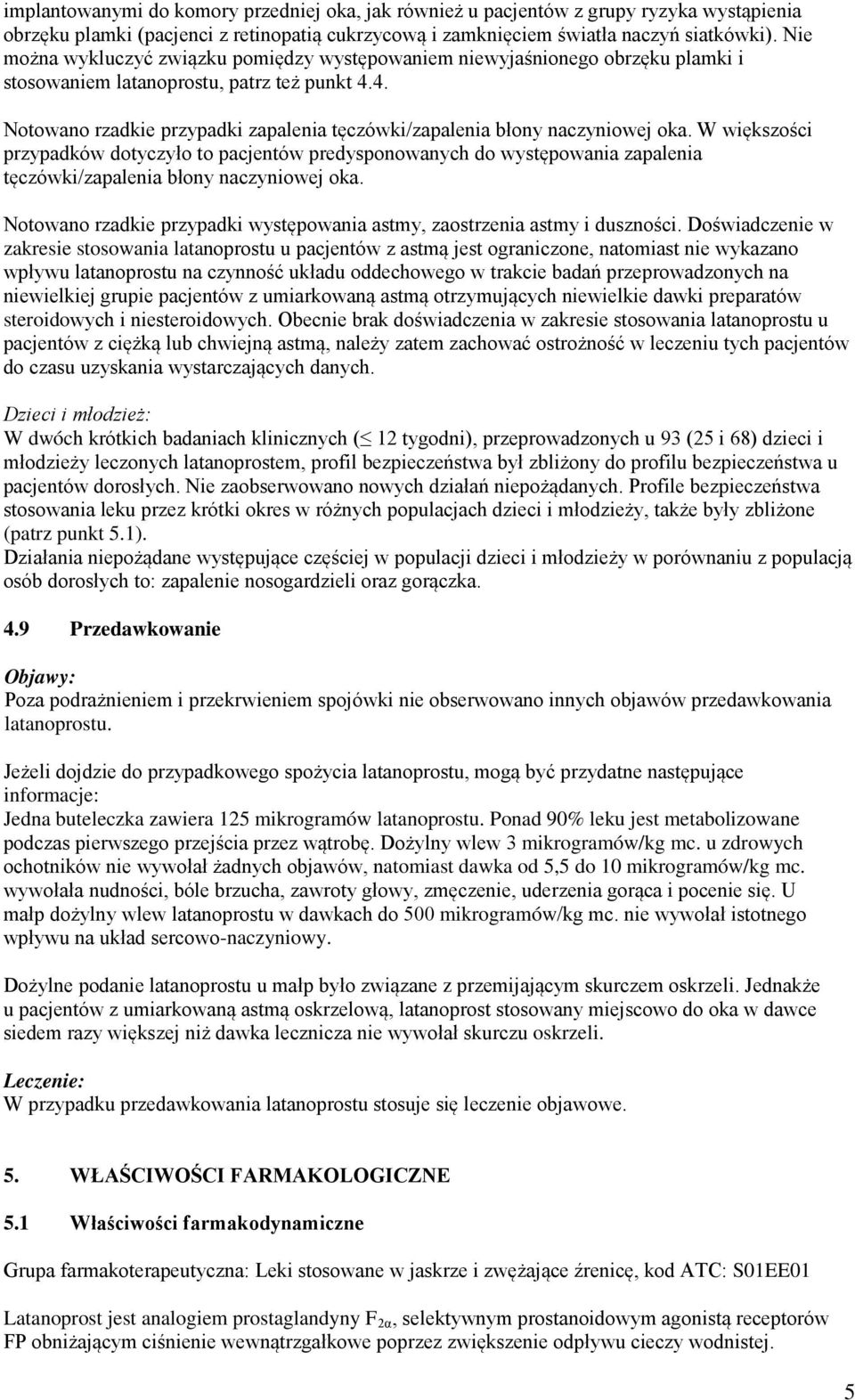 4. Notowano rzadkie przypadki zapalenia tęczówki/zapalenia błony naczyniowej oka.