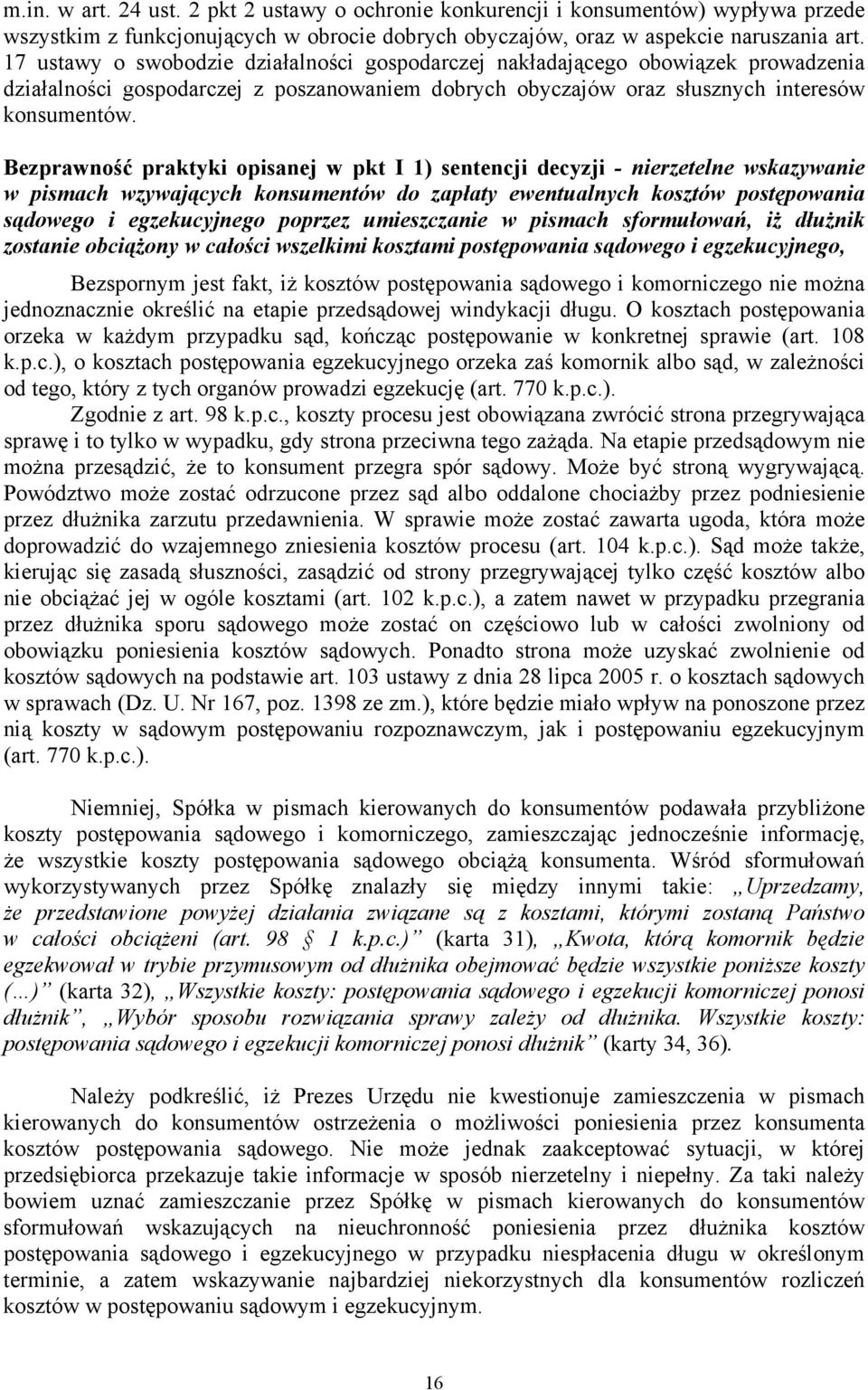 Bezprawność praktyki opisanej w pkt I 1) sentencji decyzji - nierzetelne wskazywanie w pismach wzywających konsumentów do zapłaty ewentualnych kosztów postępowania sądowego i egzekucyjnego poprzez