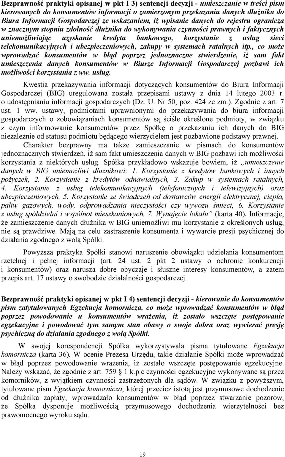 korzystanie z usług sieci telekomunikacyjnych i ubezpieczeniowych, zakupy w systemach ratalnych itp.