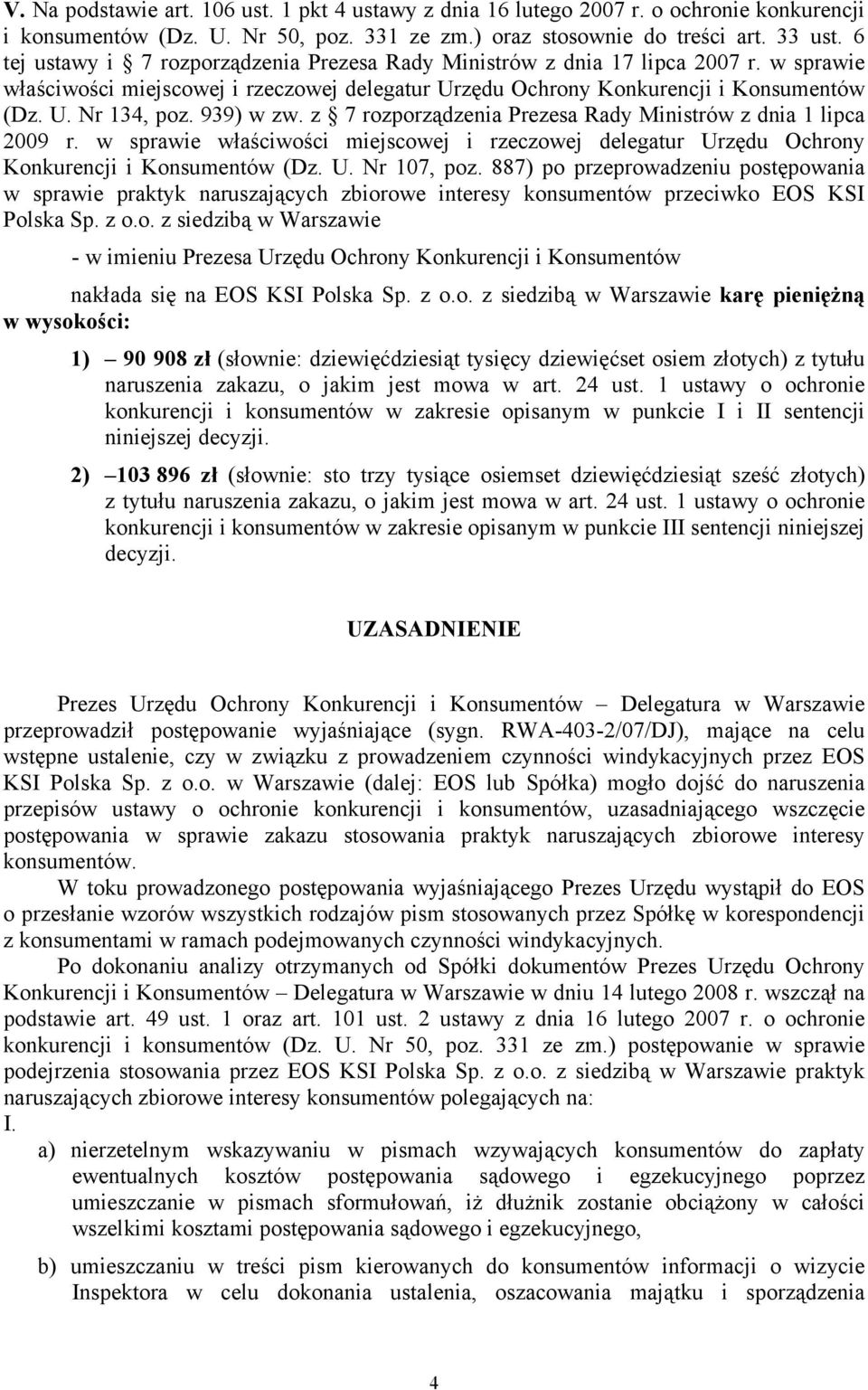 939) w zw. z 7 rozporządzenia Prezesa Rady Ministrów z dnia 1 lipca 2009 r. w sprawie właściwości miejscowej i rzeczowej delegatur Urzędu Ochrony Konkurencji i Konsumentów (Dz. U. Nr 107, poz.