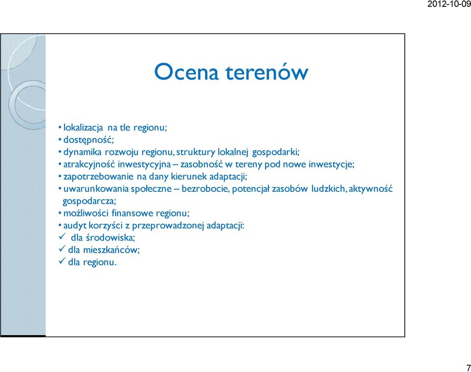 kierunek adaptacji; uwarunkowania społeczne bezrobocie, potencjał zasobów ludzkich, aktywność gospodarcza;