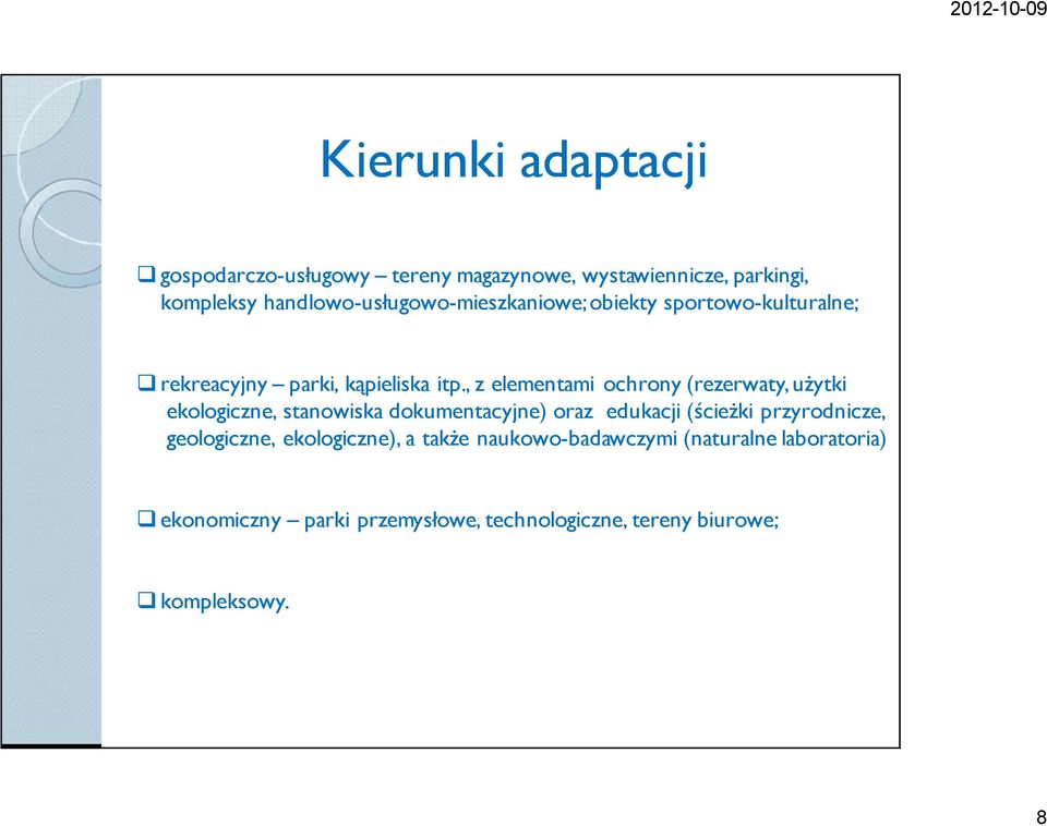 , z elementami ochrony (rezerwaty, użytki ekologiczne, stanowiska dokumentacyjne) oraz edukacji (ścieżki