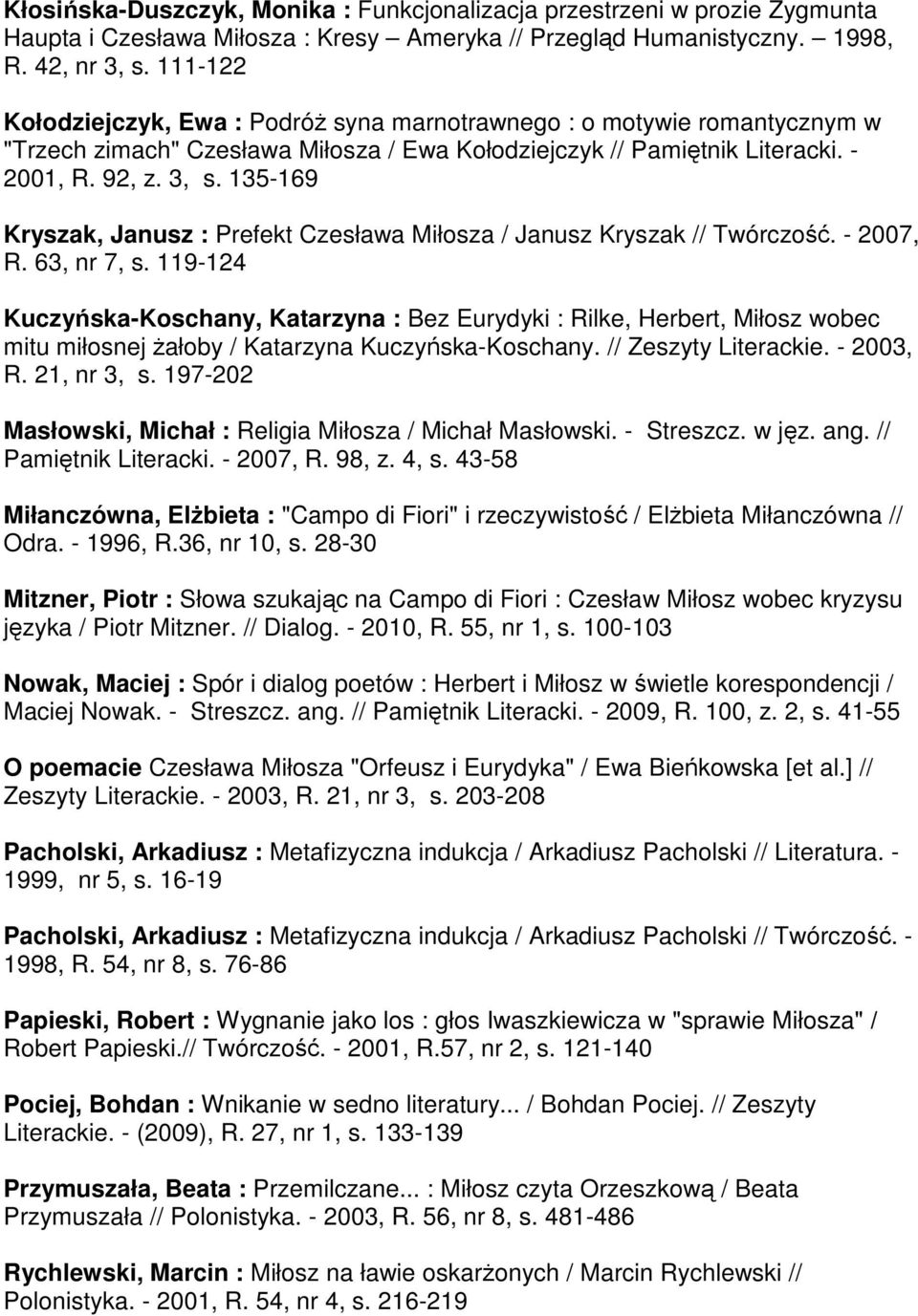 135-169 Kryszak, Janusz : Prefekt Czesława Miłosza / Janusz Kryszak // Twórczość. - 2007, R. 63, nr 7, s.