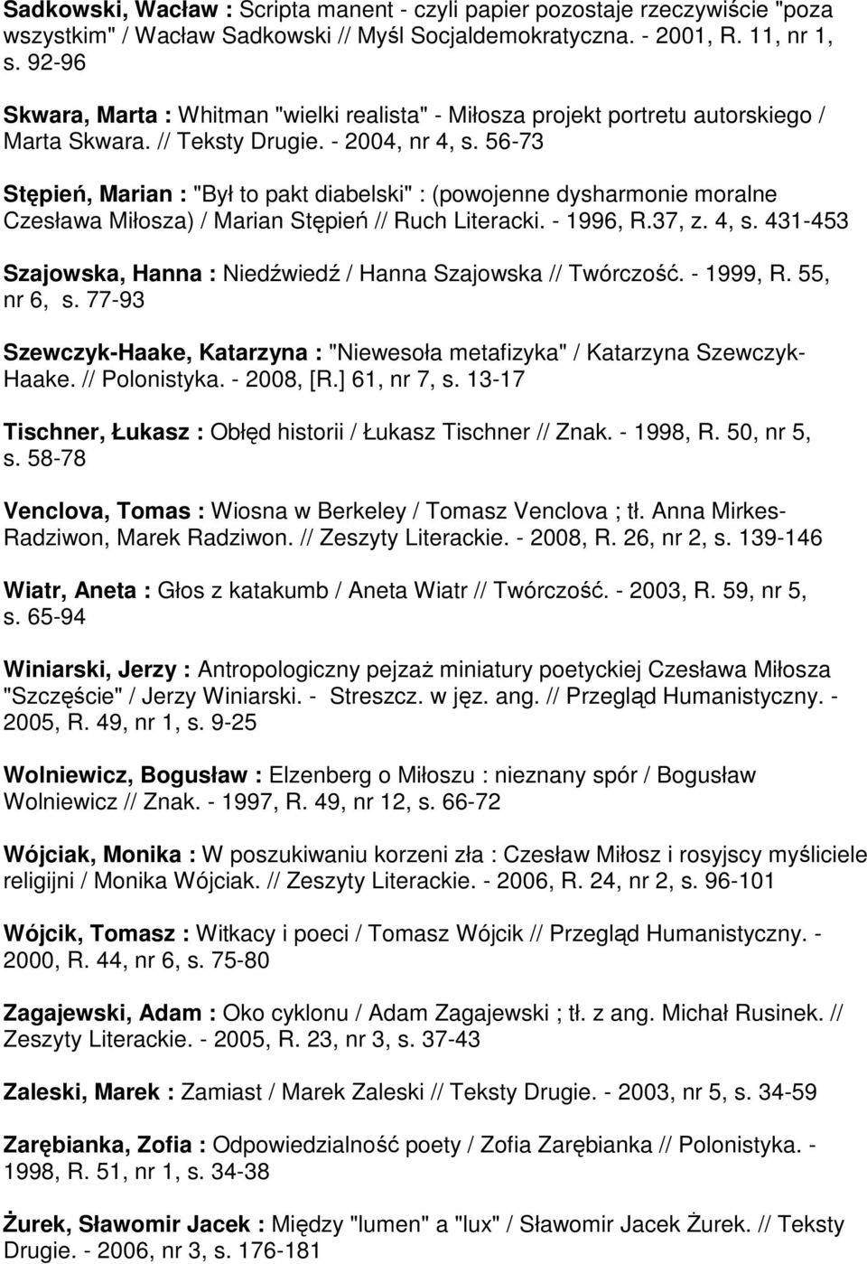56-73 Stępień, Marian : "Był to pakt diabelski" : (powojenne dysharmonie moralne Czesława Miłosza) / Marian Stępień // Ruch Literacki. - 1996, R.37, z. 4, s.