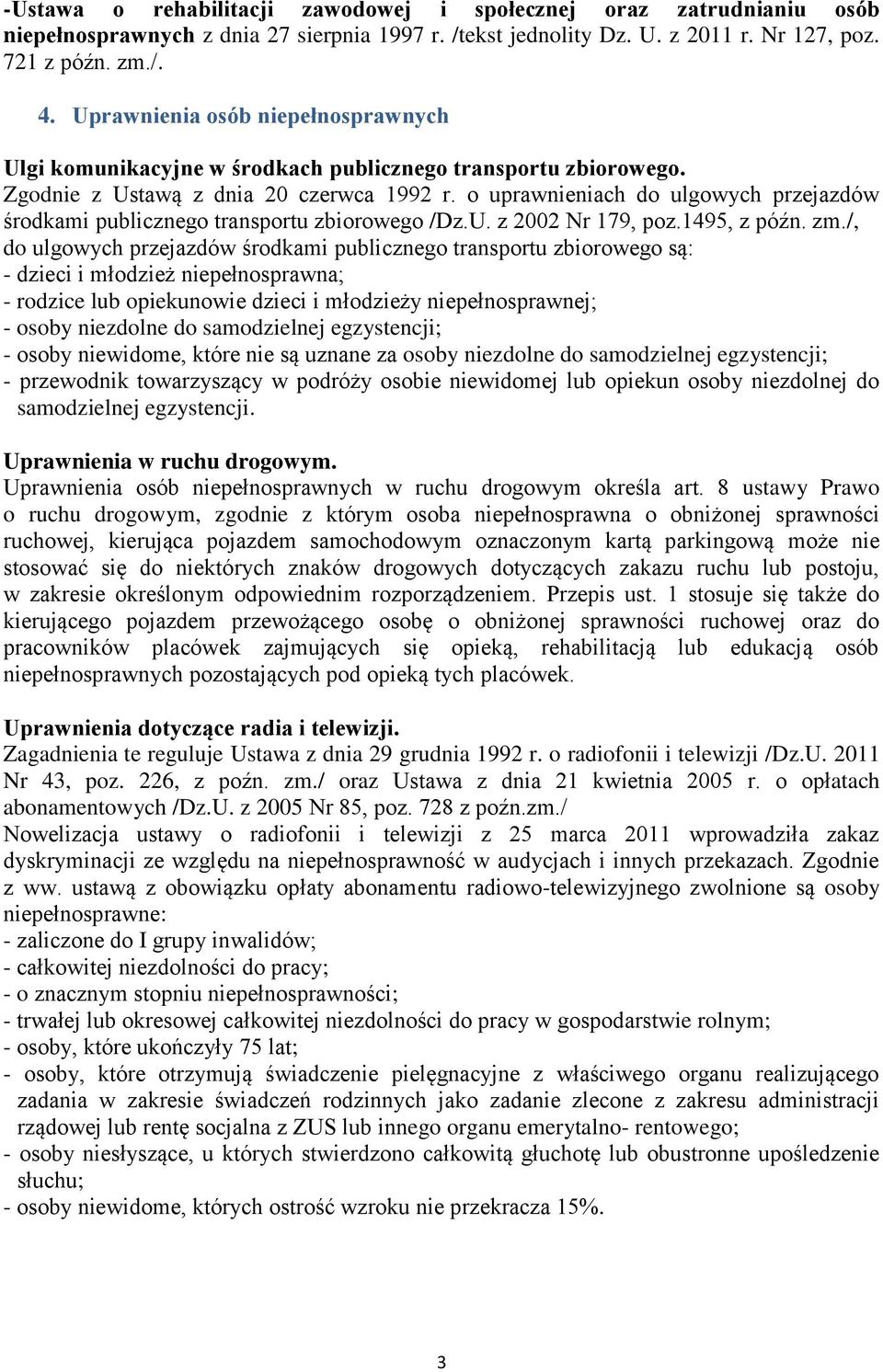 o uprawnieniach do ulgowych przejazdów środkami publicznego transportu zbiorowego /Dz.U. z 2002 Nr 179, poz.1495, z późn. zm.