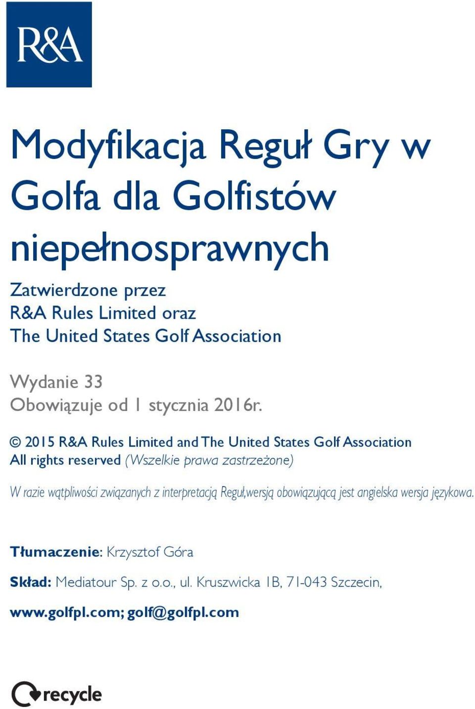 2015 R&A Rules Limited and The United States Golf Association All rights reserved (Wszelkie prawa zastrzeżone) W razie wątpliwości